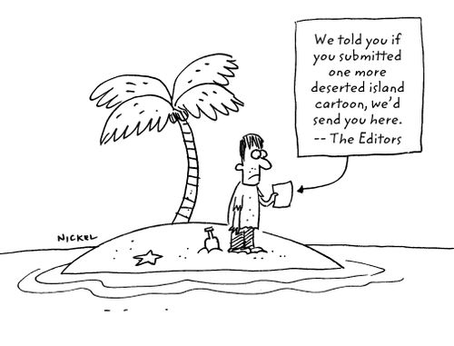 'We told you if you submitted one more desert island cartoon...'
