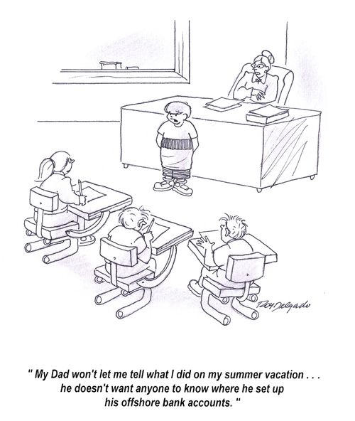 'My Dad won't let me tell what I did on my summer vacation...he doesn't want anyone to know where he set up his offshore bank accounts.'