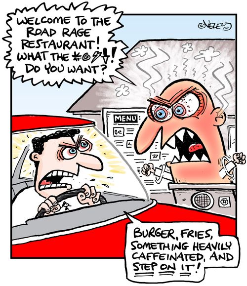 'Welcome to the Road Rage Restuarant! What the @#&$ do you want?' 'Burger, fries, something heavily caffeinated, and step on it!'