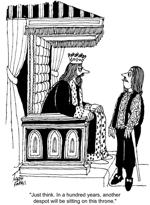 'Just think. In a hundred years, another despot will be sitting on this throne.'