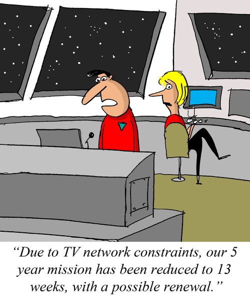 'Due to network constraints, our 5 year mission has been reduced to 13 weeks, with a possible renewal.'