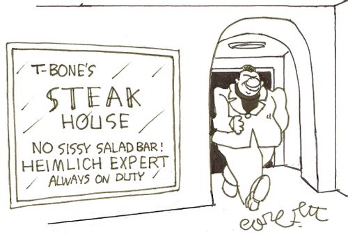 T-Bones STEAK House...NO sissy salad bar!...Heimlich expert always on duty'