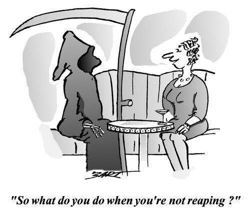 'So what do you do when you're not reaping?'