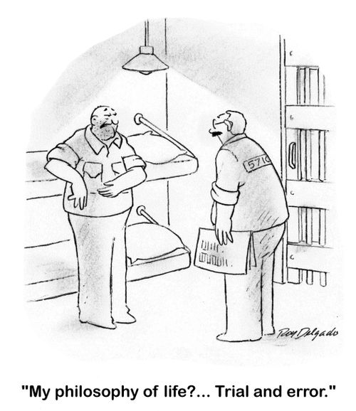 'My philosophy of life?... Trial and error.'