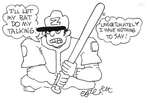 Baseball player: 'I'll let my bat do my talking!'  BAT: '...I have nothing to say'
