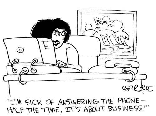 'I'm sick of answering the phone - half the time, it's about business!'