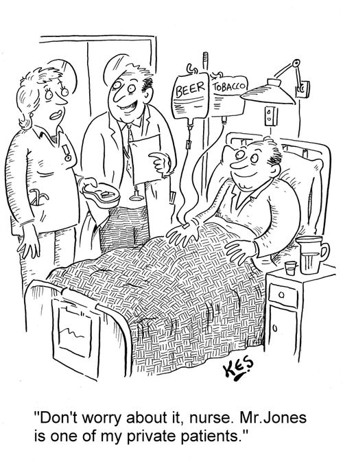 'Don't worry about it, nurse. Mr. Jones is one of my private patients.'