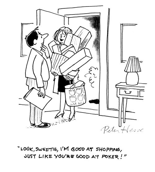 'Look sweetie, I'm good at shopping, just like you're good at poker!'