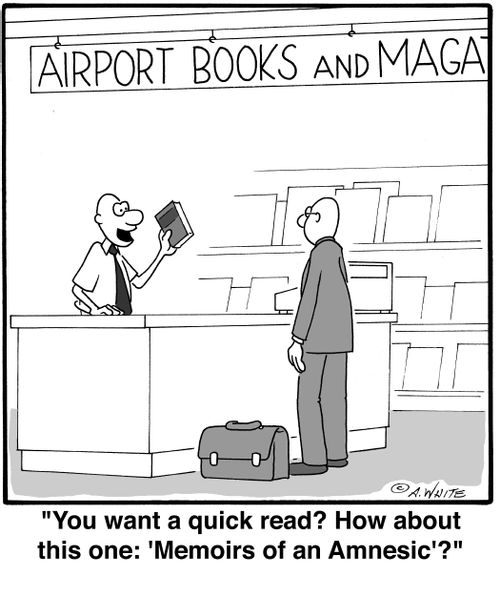 'You want a quick read? How about this one: 'Memoirs of an Amnesic'?'