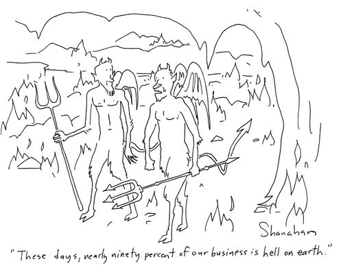 'These days, nearly ninety percent of our business is hell on earth.'