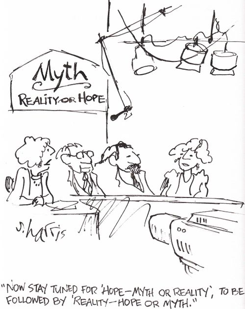 'Now stay tuned for 'Hope - Myth or Reality', to be followed by 'Reality - Hope or Myth'.'