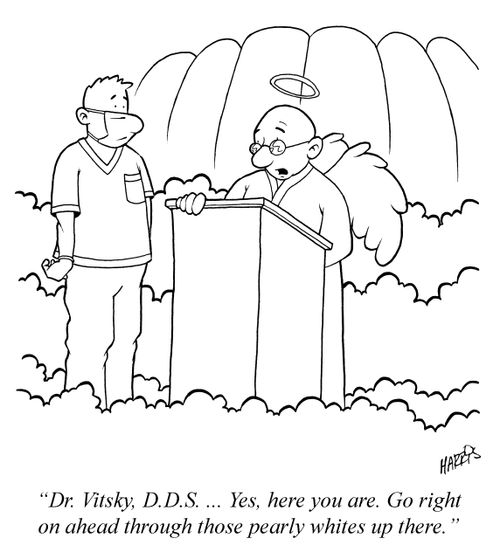 'Dr. Vitsky, D.D.S. ... Yes, here you are. Go right on ahead through those pearly whites up there.'