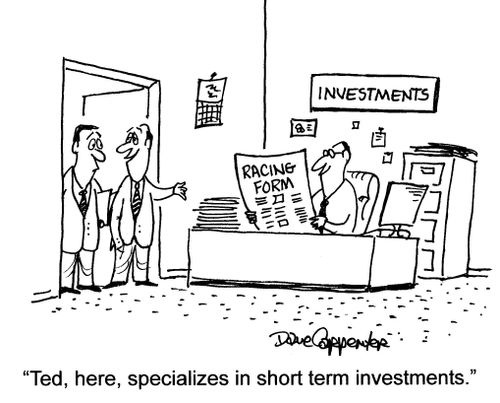 'Ted, here, specializes in short term investments.'