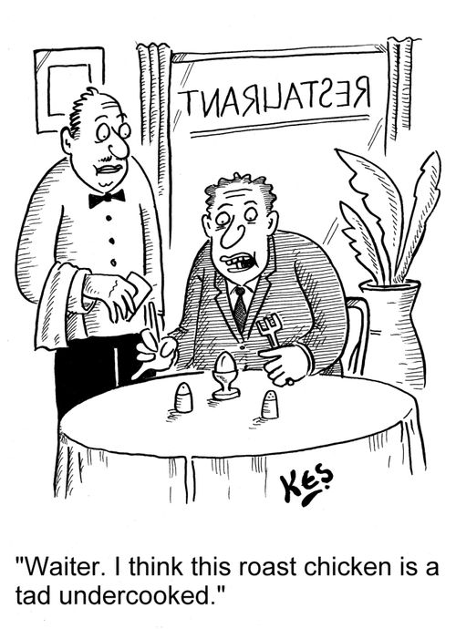 'Waiter. I think this roast chicken is a tad undercooked.'