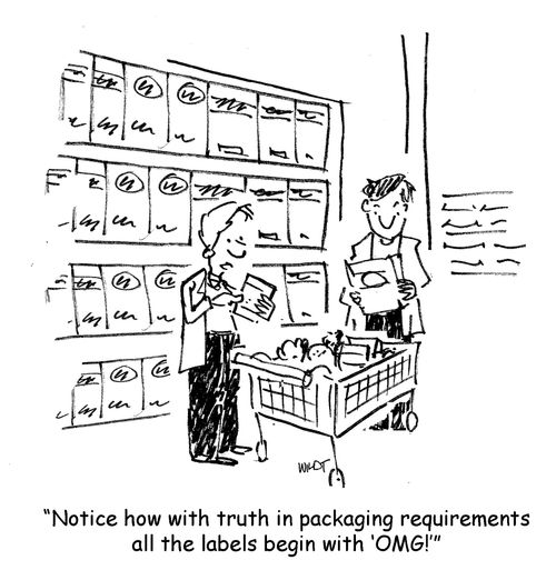 'Notice how with truth in packaging requirements  all the labels begin with ‘OMG!'' 