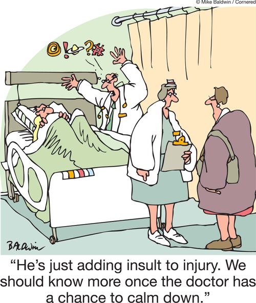 'He's just adding insult to injury. We should know more once the doctor has a chance to calm down.'