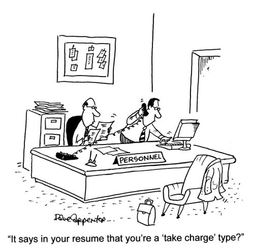 'It says in your resume that you're a 'take charge' type?'