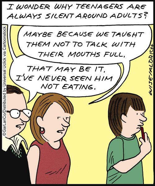 'I wonder why teenagers are always silent around adults. . .'