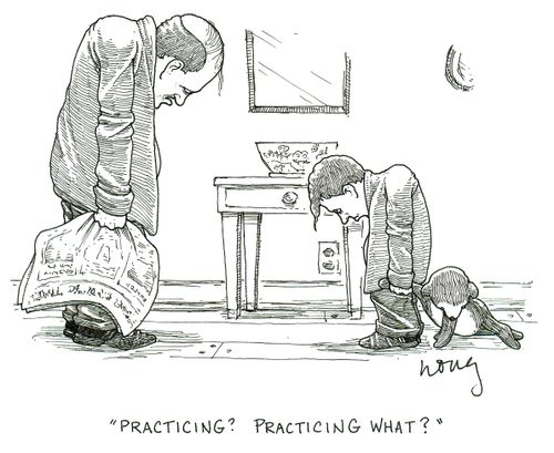 'Practicing? Practicing what?'