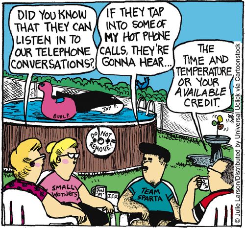 'Did you know that they can listen in to our telephone conversations?'