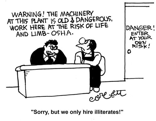 Warning! The machinery at this plant is old & dangerous!  Work here at risk of life and limb - OSHA: 'Sorry, but we only hire illiterates!'