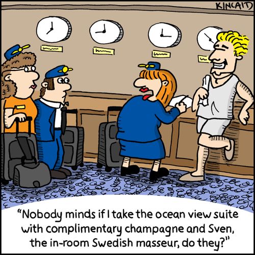 'Nobody minds if I take the ocean view suite with complimentary champagne and Sven, the in-room Swedish masseur, do they?'