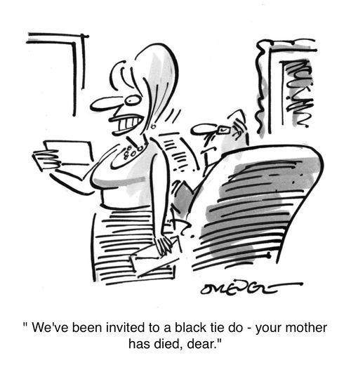 'We've been invited to a black tie do - your mother has died, dear.'