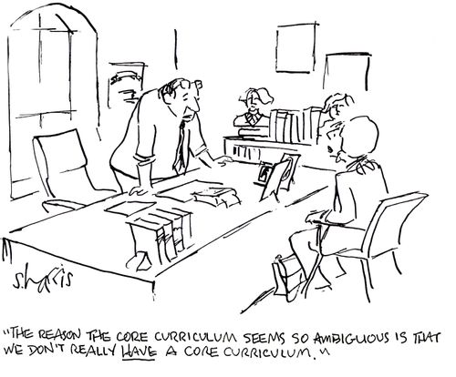 'The reason the core curriculum seems so ambiguous is that we dot really have a core curriculum.'