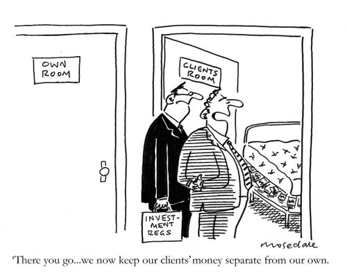 'There you go...we now keep our clients' money separate from our own.'