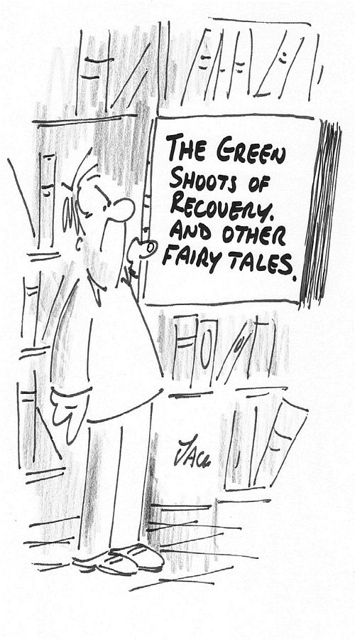 The green shoots of recovery, and other fairy tales.