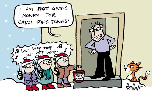 'I am not giving money for carol ring tones!'