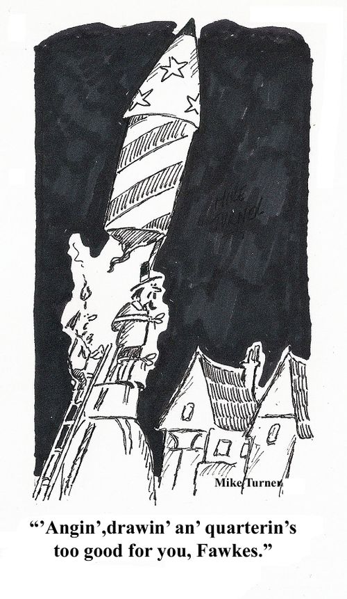 ';Angin', drawin' an' wuarterin's too good for you Fawkes.'