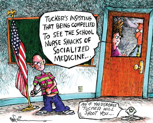 'Tucker's insisting that being compelled to see the school nurse smacks of socialized medicine...'