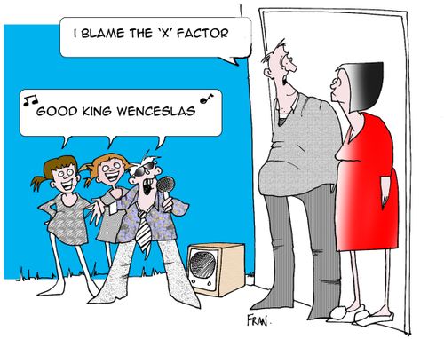 'I blame the 'X' Factor.'