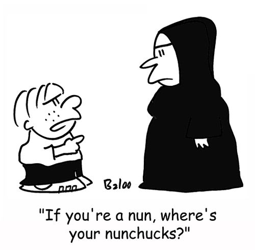 'If you're a nun, where's your nunchucks?'