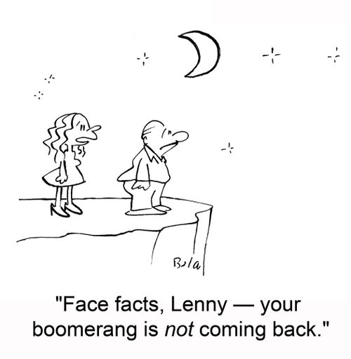 'Face facts, Lenny â€ your boomerang is not coming back.'
