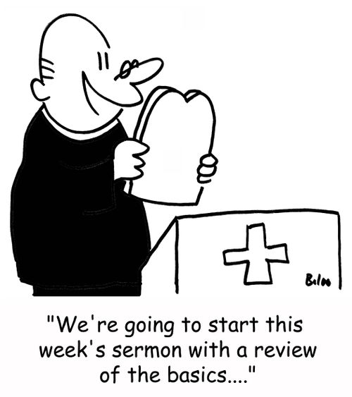 'We're going to start this week's sermon with a review of the basics....'