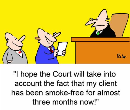 'I hope the Court will take into account the fact that my client has been smoke-free for almost three months now!: