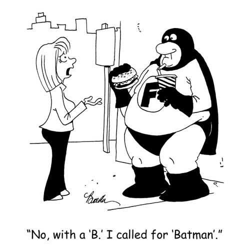'No, with a 'B.' I called for 'Batman'.'