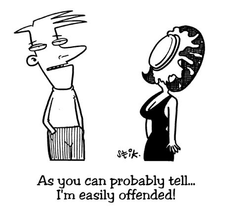 As you can probably tell, I'm easily offended