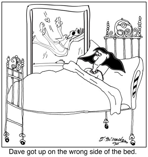 Dave got up on the wrong side of the bed again.