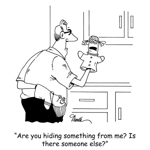'Are you hiding something from me? Is there someone else?'