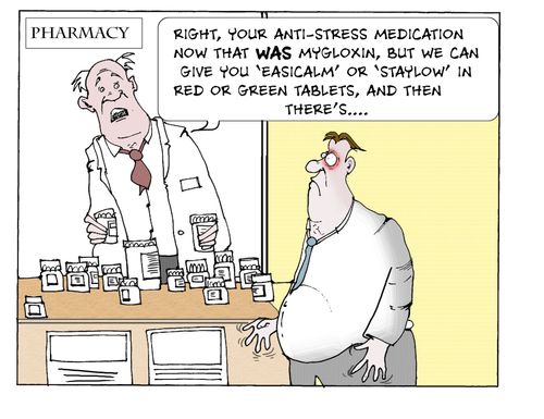 'Right, your anti-stress medication now that was mygloxin, but we can give you 'easicalm' or 'staylow' in red or green tablets, and then there's...'