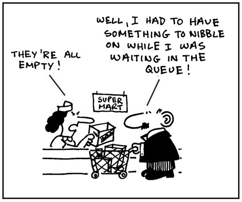 'They're all empty.' - 'Well, I had to have something to nibble on while I was waiting in the queue.'