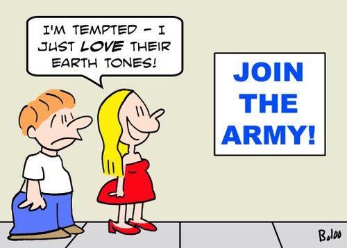 JOIN THE ARMY!, 'I'm tempted -- I just LOVE their earth tones!'