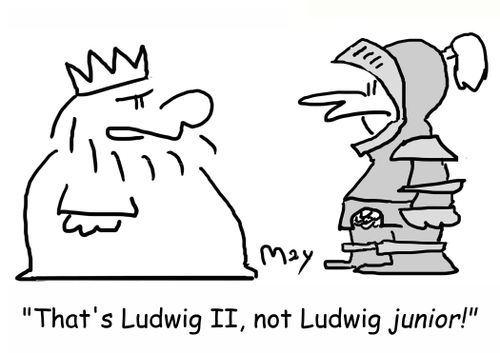 'That's Ludwig II, not Ludwig JUNIOR!'