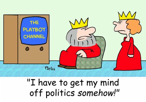 THE PLAYBOY CHANNEL. 'I have to get my mind off politics somehow!'