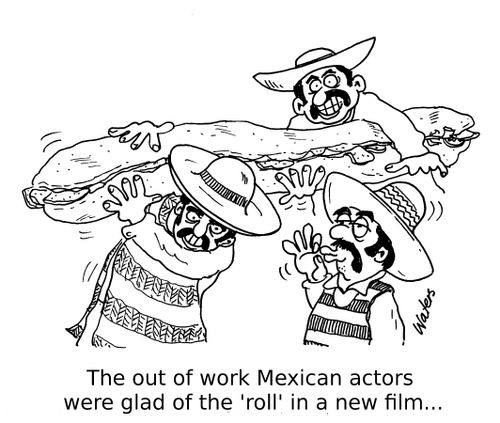 The out of work Mexican actors were glad of the 'roll' in a new film...