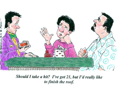 'Should I take a hit? I've got 21, but I'd really like to finish the roof.'