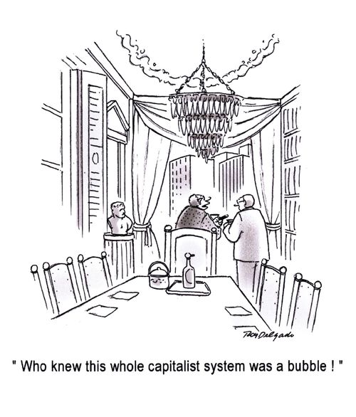 'Who knew this whole capitalist system was a bubble!'